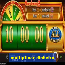 multiplicar dinheiro